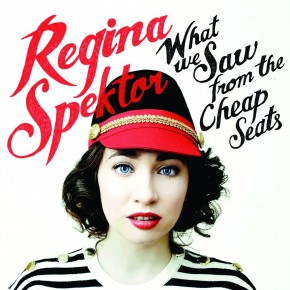 Regina Spektor What We Saw From The Cheap Seats Album Review Regina Spektor What We Saw From The Cheap Seats Album Review