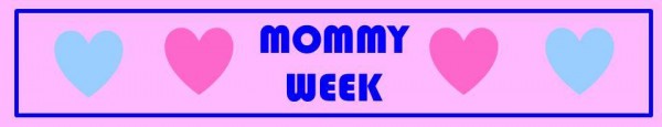 mommy week